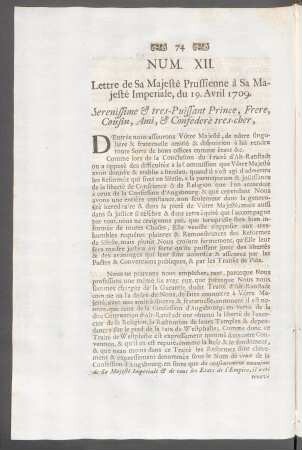 Num. XII. Lettre de Sa Majesté Prussienne à Sa Majesté Imperiale, du 19. Avril 1709. ...