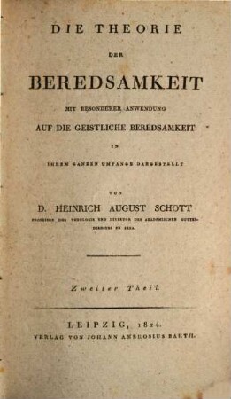 Die Theorie der Beredsamkeit : mit besonderer Anwendung auf die geistliche Beredsamkeit in ihrem ganzen Umfang dargestellt, 2. Die Theorie der rednerischen Erfindung : mit besonderer Hinsicht auf geistliche Reden dargestellt und an Beispielen erläutert