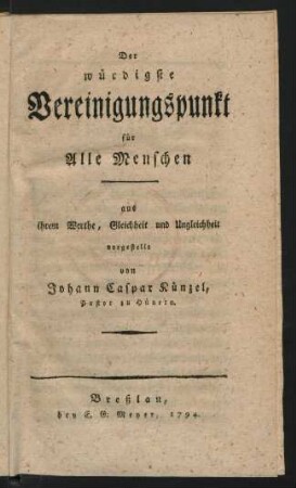 Der würdigste Vereinigungspunkt für Alle Menschen : aus ihrem Werthe, Gleichheit und Ungleichheit