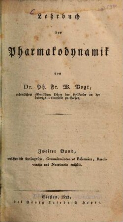 Lehrbuch der Pharmakodynamik, 2. Zweiter Band, welcher die Antiseptica, Gummiresinosa et Balsamica, Resolventia und Nutrientia enthält