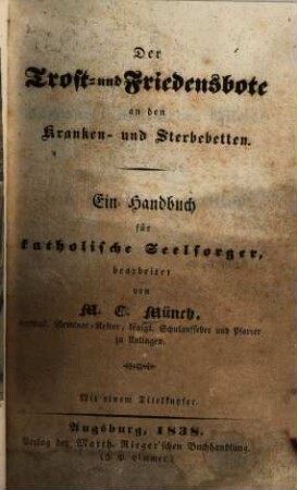 Der Trost- und Friedensbote an den Kranken- und Sterbebetten : Ein Handbuch für katholische Seelsorger