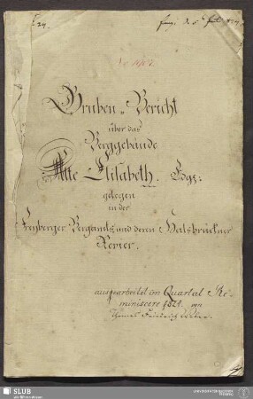Gruben-Bericht über das Berggebäude Alte Elisabeth Fdg: gelegen in der Freyberger-Bergamts- und deren Halsbrückner Revier - 18.6568 4.