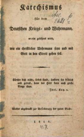 Katechismus für den deutschen Kriegs- und Wehrmann, worin gelehret wird, wie ein christlicher Wehrmann seyn und mit Gott in den Streit gehen soll