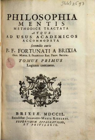 Philosophia Mentis : Methodice Tractata Atque Ad Usus Academicos Accommodata, 1. Logicam continens