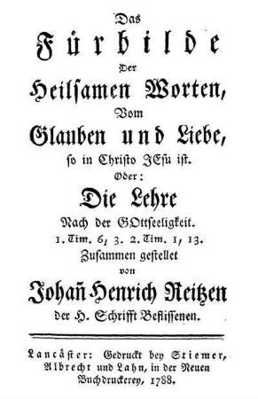 Das Fürbilde Der Heilsamen Worten, Vom Glauben und Liebe, so in Christo Jesu ist. Oder: Die Lehre Nach der Gottseeligkeit