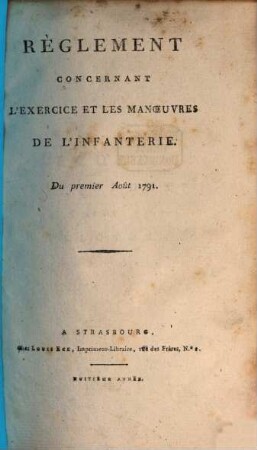 Règlement Concernant L'Exercice Et Les Manoeuvres De L'Infanterie : Du premier Août 1791.. [1]