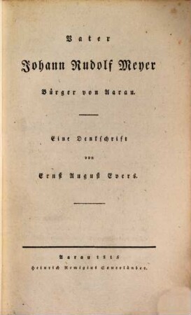 Vater Johann Rudolf Meyer, Bürger von Aarau : eine Denkschrift