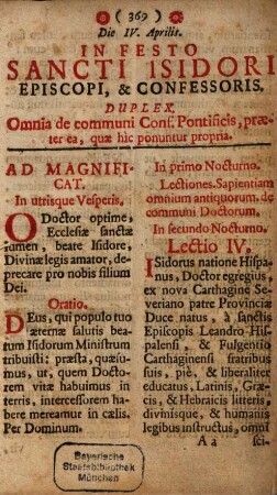 Die IV. Aprilis. In Festo Sancti Isidori Episcopi, & Confessoris Duplex : Omnia de communi Conf. Pontificis, praeter ea, quae hic ponuntur propria ...