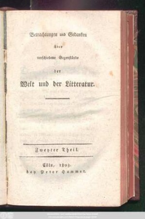 Theil 2: Betrachtungen und Gedanken über verschiedene Gegenstände der Welt und der Litteratur. : Nebst Bruchstücken aus einer Handschrift.