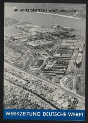 40 Jahre Deutsche Werft 1918 - 1958 - Werkszeitung 18. Jahrgang, Nr. 5