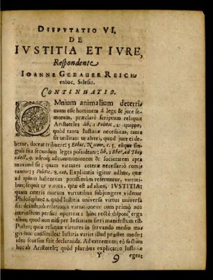 Disputatio VI.Disputatio VI. De Iustitia Et Iure, Respondente Joanne Gebauer Reichenbac. Silesio.