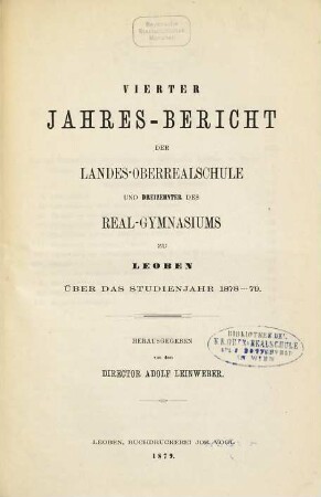 Jahres-Bericht der Landes-Oberrealschule und des Real-Gymnasiums zu Leoben über das Studienjahr.... 4. 1878/79 = Jahresbericht 13
