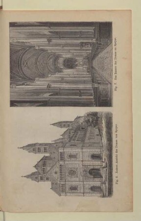 [Fig. 6.-7. Äußere Ansicht des Domes von Speyer und das Innere des Domes zu Speyer]