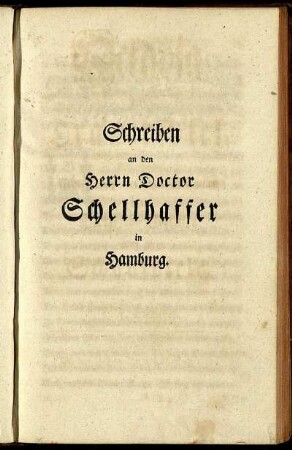 Schreiben an den Herrn Doctor Schellhaffer in Hamburg / Johann Friedrich Camerer.