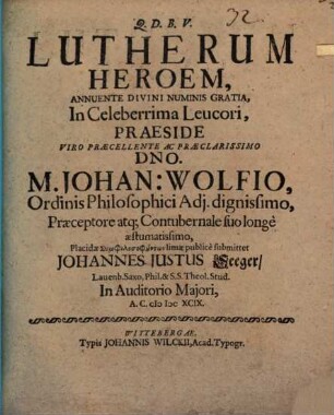 Lutherum Heroem, Annuente Divini Numinis Gratia, In Celeberrima Leucori,