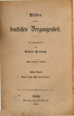 Bilder aus der deutschen Vergangenheit : Herausgegeben von Gustav Freytag. [und Bd. 1]: 8, 1