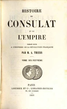 Histoire du consulat et de l'empire : faisant suite à l'Histoire de la Révolution française. 19