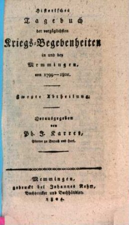 Historisches Tagebuch der vorzüglichsten Kriegs-Begebenheiten in und bey Memmingen von 1799 - 1801. 2