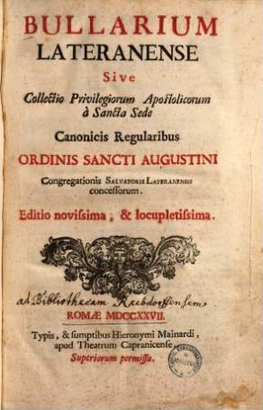 Bullarium Lateranense sive collectio privilegiorum apostolicorum a Sancta sede canonicis regularibus ordinis S. Augustini congregationis salvatoris Lateranensis concessorum