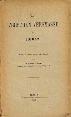 Die lyrischen Versmaasse des Horaz : Für Primaner erklärt von Reinhold Koepke