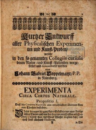 Kurtzer Entwurff aller physicalischen Experimenten und Kunst-Proben, welche in den sogenannten Collegiis curiosis denen Natur- und Kunst-Liebenden vorgestellet und demonstriret werden