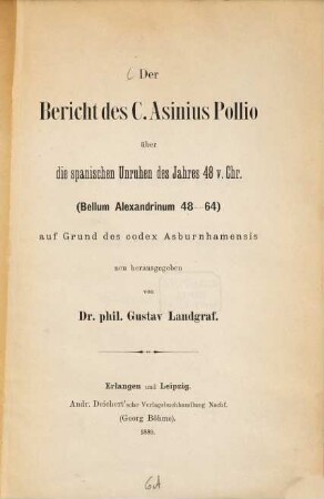 Der Bericht des C. Asinius Pollio über die spanischen Unruhen des Jahres 48 v. Chr. (Bellum Alexandrinum 48-64) auf Grund des codex Asburnhamensis