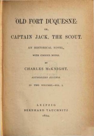 Old Fort Duquesne: or, Captain Jack, the scout : an historical novel with copious notes ; in 2 vol., 1