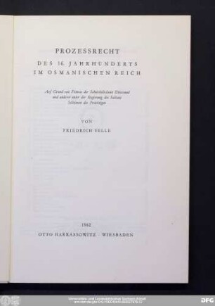 Prozessrecht des 16. Jahrhunderts im Osmanischen Reich : auf Grund von Fetwas der Scheichülislame Ebüssuud und anderer unter der Regierung des Sultans Süleiman des Prächtigen