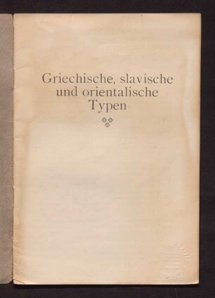Griechische, slavische und orientalische Typen
