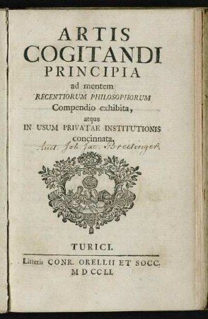 Artis Cogitandi Principia : ad mentem Recentiorum Philosophorum Compendio exhibita, atque In Usum Privatae Institutionis concinnata