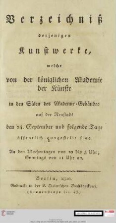 Verzeichniß derjenigen Kunstwerke, welche von der Königlichen Akademie der Künste in den Sälen des Akademie-Gebäudes auf der Neustadt ... öffentlich ausgestellt sind