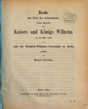 Festreden der Universität Berlin, gehalten am 22. März (dem Geburtstage Kaiser Wilhelms I.). 1872