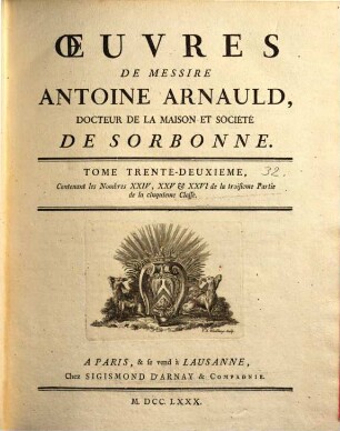 Oeuvres de Messire Antoine Arnauld. 32, Contenant les nombres XXIV - XXVI de la troisieme partie de la cinquieme classe
