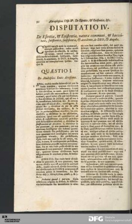 Disputatio IV. De Essentia, & Existentia, natura communi, & hæcceitate, substantia, subsistentia, & accidente, de DEO...