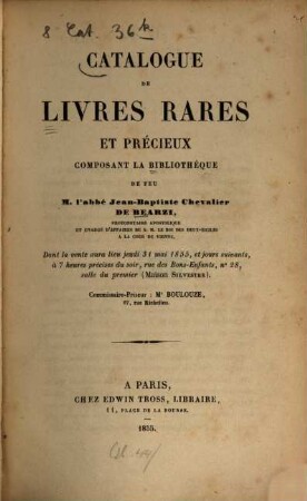 Catalogue des livres rares et précieux composant la bibliothèque de M. l'abbé Jean-Baptiste Chevalier de Bearzi, 1