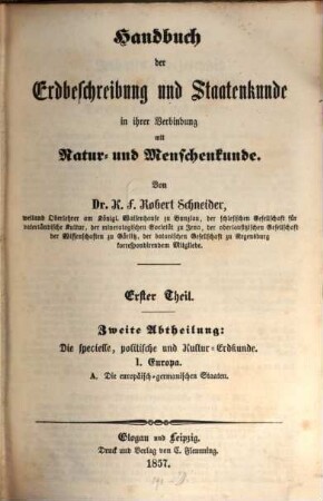 Handbuch der Erdbeschreibung und Staatenkunde in ihrer Verbindung mit Natur- und Menschenkunde, 1,2. Die specielle, politische und Kultur-Erdkunde. 1. Europa. A. Die europäisch-germanischen Staaten