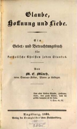 Glaube, Hoffnung und Liebe : Ein Gebet- und E. Betrachtungsbuch für katholische Christen jeden Standes