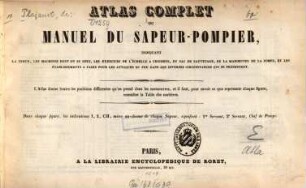 Manuel du sapeur-pompie-indiquant la tenue, les machines dont on se sert, [2]. Atlas complet. - [ca. 1816]. - 52 Ill.