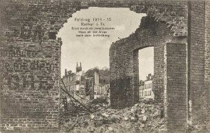 Feldzug 1914-15 Rethel i. Fr. - Blick durch ein zerschossenes Haus...