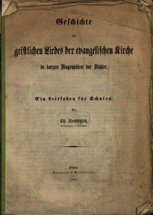 Geschichte des geistlichen Liedes der evangelischen Kirche in kurzen Biographien der Dichter