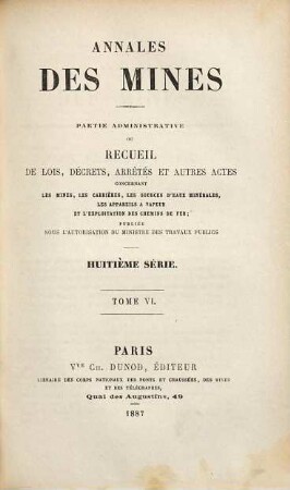 Annales des mines. Partie administrative : ou recueil de lois, décrets, arrêtés et autres actes concernant les mines .... 6. 1887