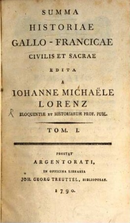 Summa Historiae Gallo-Francicae Civilis Et Sacrae. 1, [Ab A. M. 3878 - A. C. 1328]