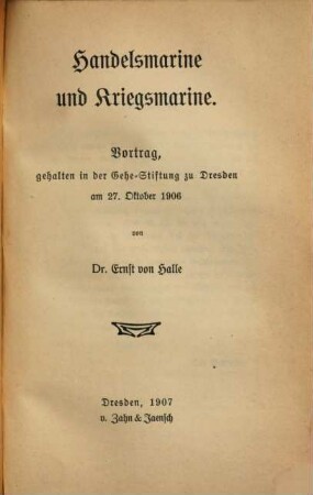 Handelsmarine und Kriegsmarine : Vortrag, gehalten in der Gehe-Stiftung zu Dresden am 27. Oktober 1906