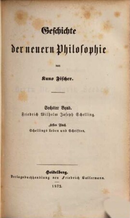 Geschichte der neuern Philosophie, 6,1. Friedrich Wilhelm Joseph Schelling ; Buch 1, Schellings Leben und Schriften