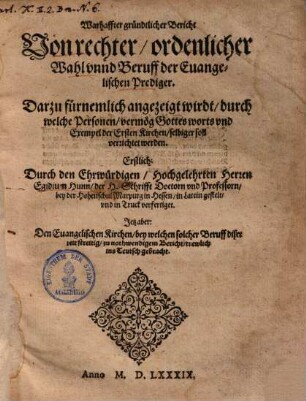 Warhaffter gründtlicher Bericht von rechter, ordentlicher Wahl unnd Beruff der Evangelischen Prediger ...