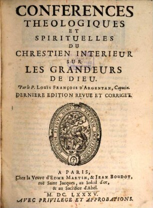 Conferences theologiques et spirituelles du Chrestien interieur sur les grandeurs de Dieu