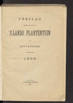 Verslag omtrent den Staat van 's Lands Plantentuin te Buitenzorg over het jaar 1896