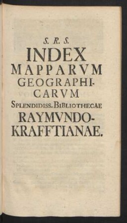 Index Mapparum Geographicarum Splendiss. Bibliothecae Raymundo-Kraffitanae