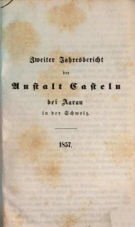 Jahresbericht der Anstalt Casteln bei Aarau in der Schweiz, 2. 1857