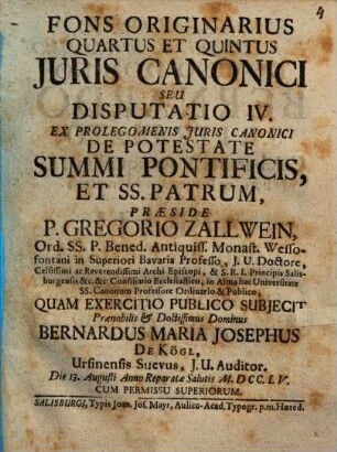 Fons originarius quartus et quintus iuris canonici seu Disp. IV. ex prolegomenis iuris canonici, de potestate summi pontificis et SS. Patrum